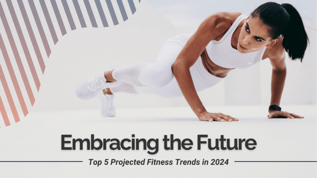 Embracing the Future: Top 5 Projected Fitness Trends for 2024